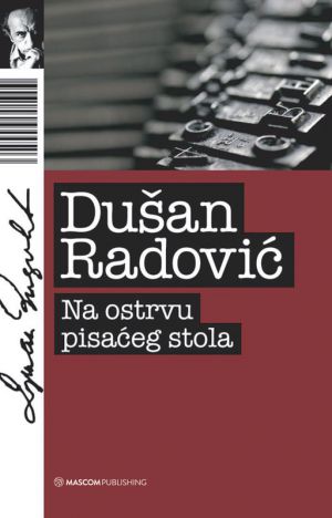 Dušan Radović - Na ostrvu pisaćeg stola