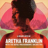 Aretha Franklin - A Brand New Me:(with The Royal Philharmonic Orchestra)