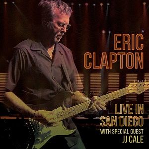 Eric Clapton - Riding with the King & Live in San Diego with Special Guest JJ Cale