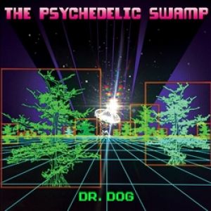 Dr.Dog - PSYCHEDELIC SWAMP