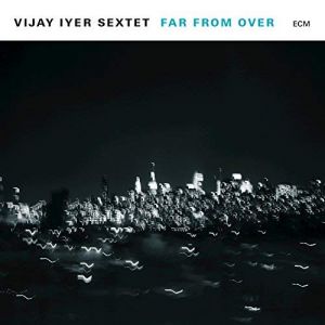 Vijay Iyer Sextet - Far From Over (2LP) [VINYL]