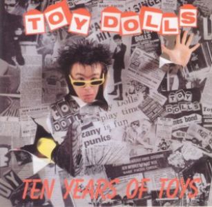 The Toy Dolls - Ten Years Of Toys