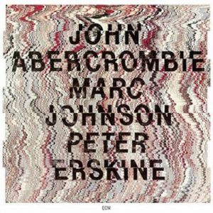 John Abercrombie - John Abercrombie, Marc Johnson, Peter Erskine