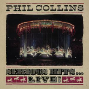 Phil Collins - Serious Hits...Live! (Remastered)