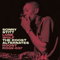Sonny Stitt - Sonny Stitt: Lone Wolf: The Roost Alternate Takes (Vinyl)