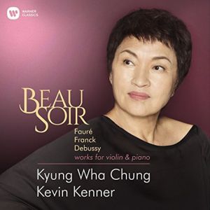 Kyung Wha Chung - Beau Soir - Franck & Debussy Sonatas