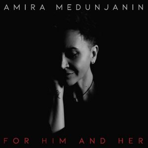 AMIRA MEDUNJANIN - FOR HIM AND HER (VINYL)