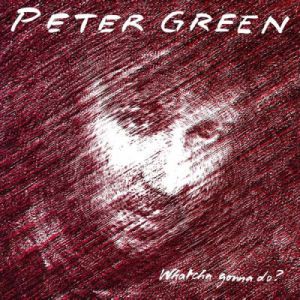 Peter Green - Whatcha Gonna Do? (Vinyl)