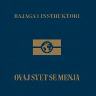 Bajaga i Instruktori - Ovaj svet se menja (Vinyl)