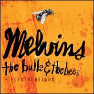 Melvins - The Bulls & The Bees / Electroretard