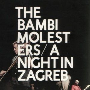 Bambi Molesters - A Night in Zagreb