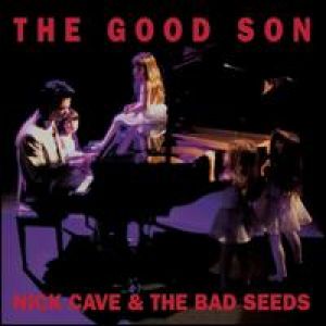 Nick Cave & TBS - The Good Son (2010 Digital Remaster)