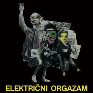 Električni orgazam - ELEKTRIČNI ORGAZAM (Vinyl)