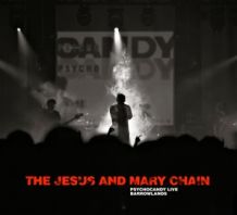 JESUS AND MARY CHAIN - PSYCHOCANDY LIVE - JESUS AND MARY CHAIN
