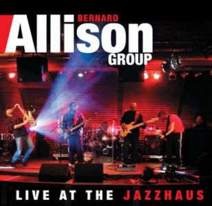 Bernard Allison - Live At The Jazzhaus