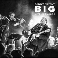 Danny Bryant - Big: Live In Europe