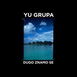 YU GRUPA - Dugo znamo se (Vinyl)