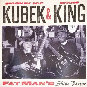 SMOKIN' JOE KUBEK & BNOIS KING - FAT MAN'S SHINE PARLOR