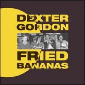 Dexter Gordon - Fried Bananas (LP) [VINYL]