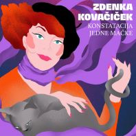 ZDENKA KOVAČIČEK - KONSTATACIJA JEDNE MAČKE