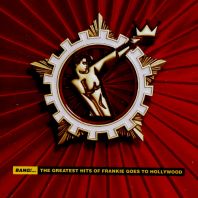 Frankie Goes To Hollywood - Bang! - The Best Of Frankie Goes To Hollywood