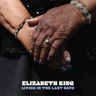 Elizabeth King - Living In The Last Days (VINYL)