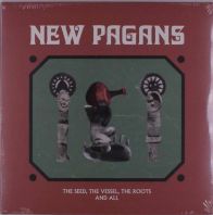 New Pagans - The Seed, The Vessel, The Roots and All (VINYL)