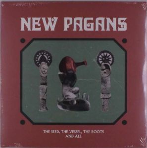 New Pagans - The Seed, The Vessel, The Roots and All (VINYL)