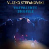 VLATKO STEFANOVSKI - TAFTALIDZE SHUFFLE (Vinyl)