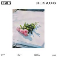 Foals - Life Is Yours