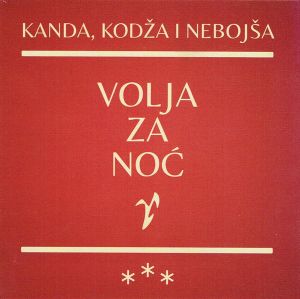 Kanda Kodža i Nebojša - Volja za noć