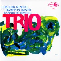 Charles Mingus - Mingus Three (with Danny Richmond & Hampton Hawes)