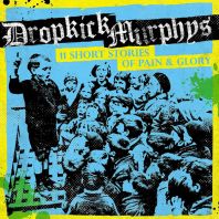 Dropkick Murphys - 11 Short Stories of Pain and Glory