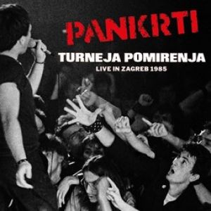 Pankrti - LIVE IN ZAGREB 1985 / TURNEJA POMIRENJA