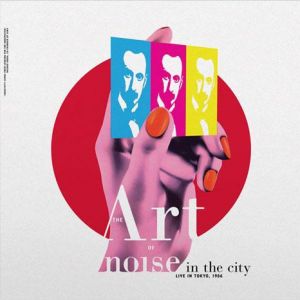 Art of noise - Noise In The City in Tokyo 1986