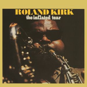 Kirk Rahsaan Roland - Inflated Tear