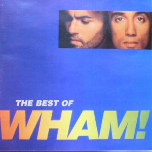Wham! - If You Were There/The Best Of Wham