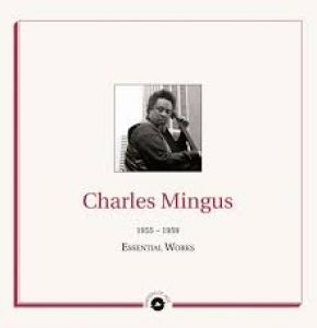 Charles Mingus - ESSENTIAL WORKS 1955 - 1959 (Vinyl)