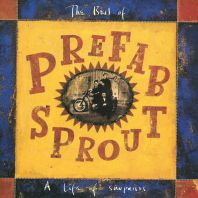 Prefab Sprout - The Best of Prefab Sprout: A Life of Surprises