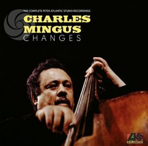 Charles Mingus - Changes: The Complete 1970s Atlantic Studio Recordings