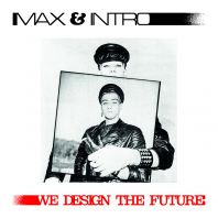 Max & Intro - We Design the Future (Vinyl)