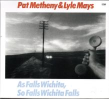 Pat Metheny & Lyle Mays - As Falls Wichita, So Falls Wichita Falls