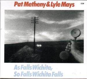 Pat Metheny & Lyle Mays - As Falls Wichita, So Falls Wichita Falls