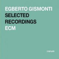 Egberto Gismonti - Selected Recordings