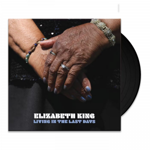 Elizabeth King - Living In The Last Days (VINYL)