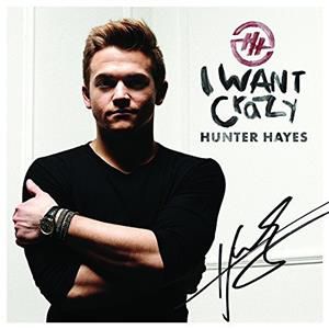 Hunter Hayes - I Want Crazy