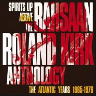 Kirk Rahsaan Roland - SPIRITS UP ABOVE: THE ATLANTIC YEARS 1965-1976