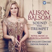 Alison Balsom - Sound the Trumpet - Royal Music of Purcell and Handel