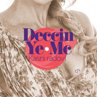 Deccin Ye Mc - Kasni radovi