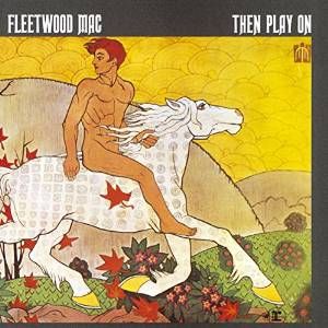 Fleetwood Mac - Then Play On (VINYL)